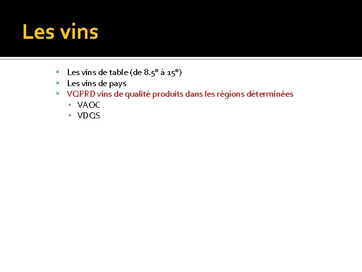 Les vins de table (de 8. 5° à 15°) Les vins de pays VQPRD