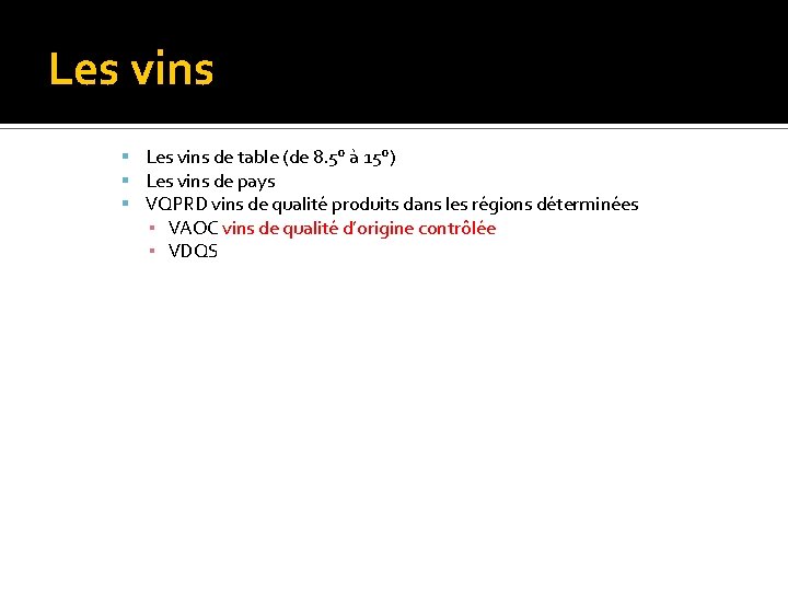 Les vins de table (de 8. 5° à 15°) Les vins de pays VQPRD