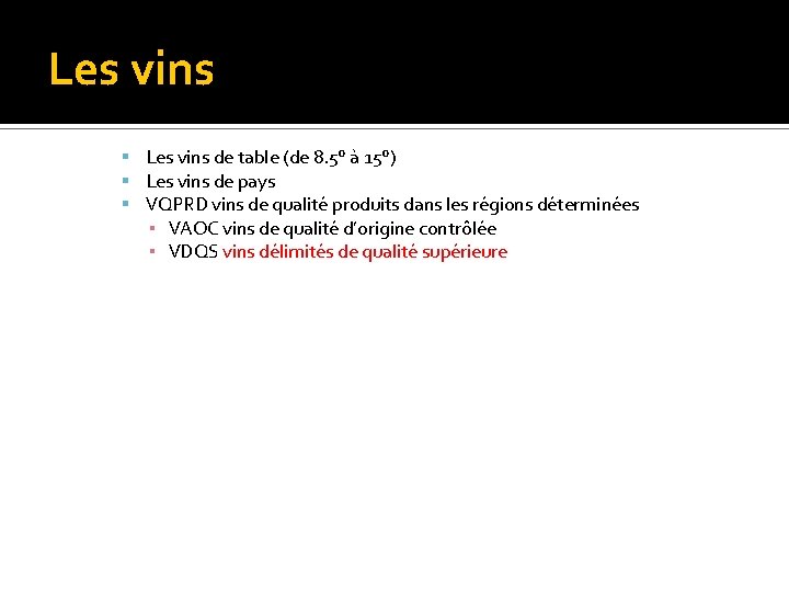 Les vins de table (de 8. 5° à 15°) Les vins de pays VQPRD