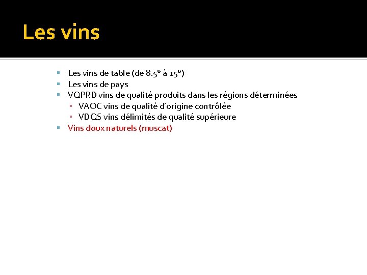 Les vins de table (de 8. 5° à 15°) Les vins de pays VQPRD