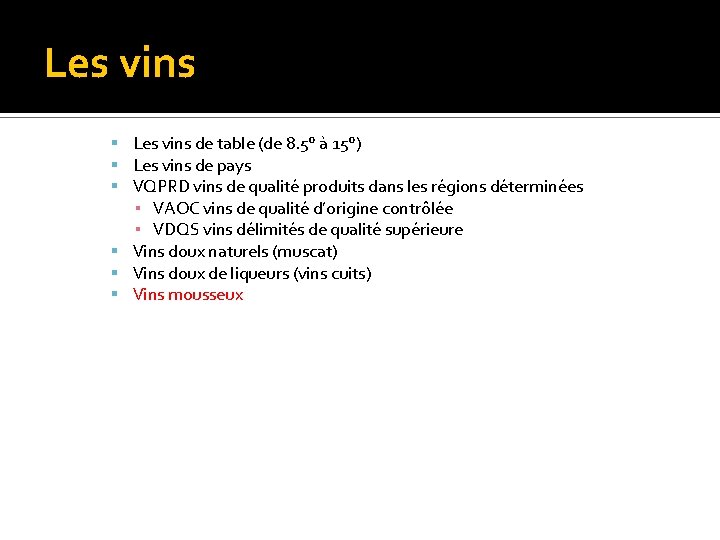 Les vins de table (de 8. 5° à 15°) Les vins de pays VQPRD