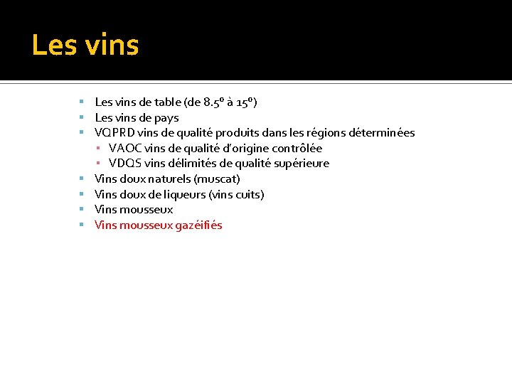 Les vins de table (de 8. 5° à 15°) Les vins de pays VQPRD