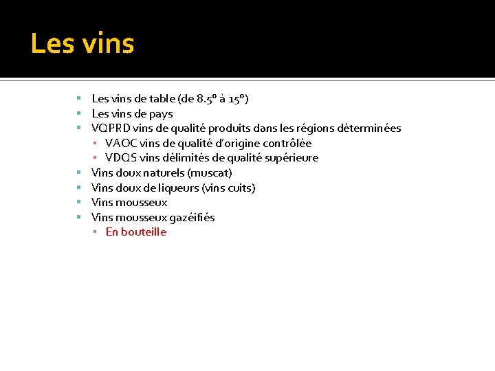 Les vins de table (de 8. 5° à 15°) Les vins de pays VQPRD