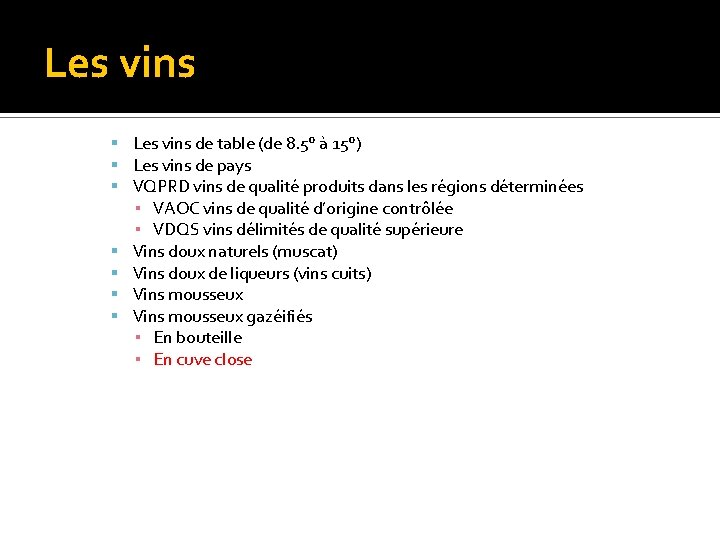 Les vins de table (de 8. 5° à 15°) Les vins de pays VQPRD