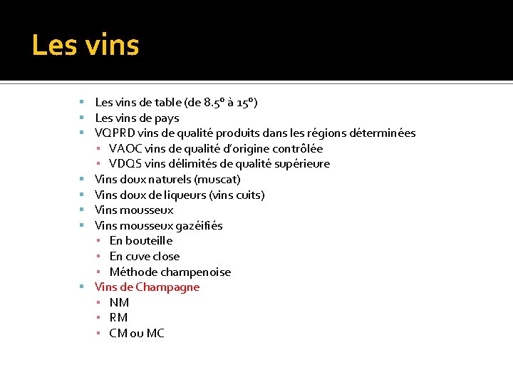 Les vins de table (de 8. 5° à 15°) Les vins de pays VQPRD