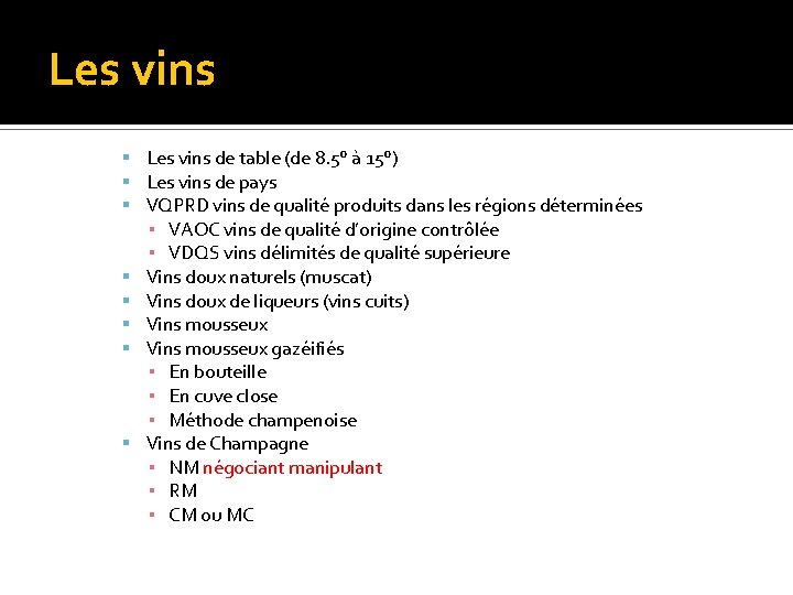 Les vins de table (de 8. 5° à 15°) Les vins de pays VQPRD