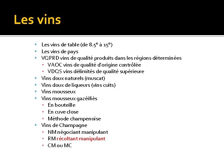 Les vins de table (de 8. 5° à 15°) Les vins de pays VQPRD