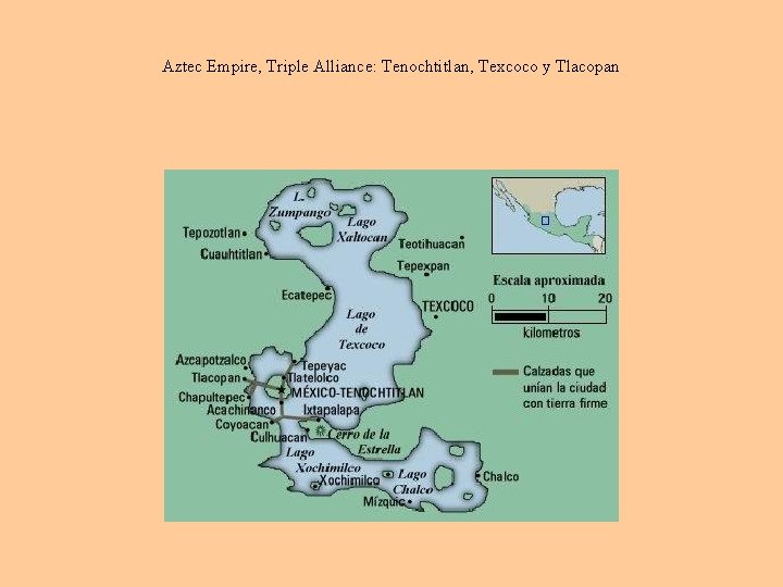 Aztec Empire, Triple Alliance: Tenochtitlan, Texcoco y Tlacopan 