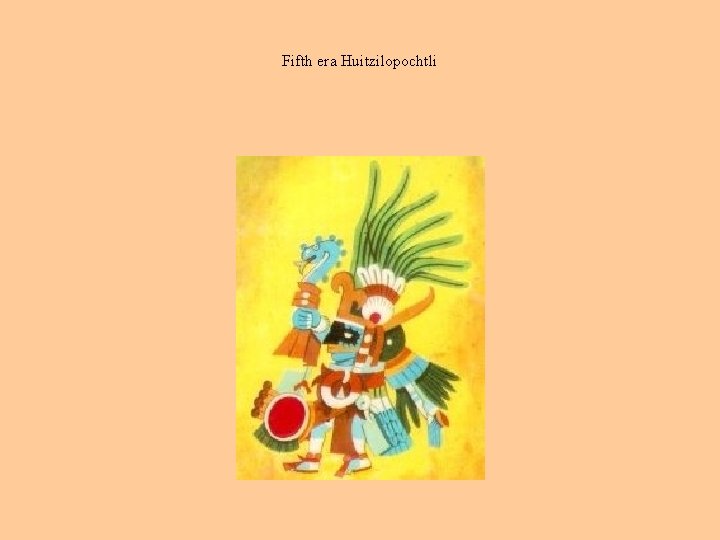 Fifth era Huitzilopochtli 