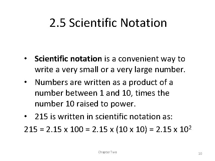 2. 5 Scientific Notation • Scientific notation is a convenient way to write a