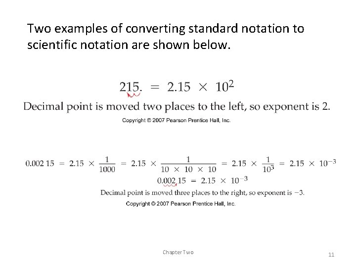 Two examples of converting standard notation to scientific notation are shown below. Chapter Two
