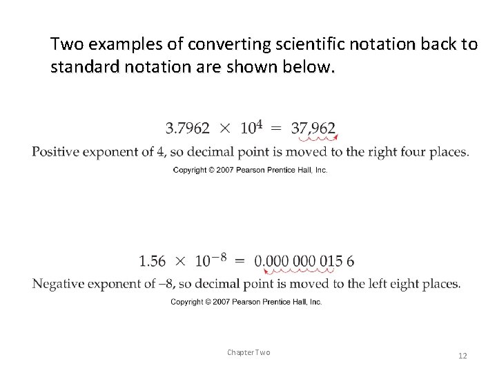 Two examples of converting scientific notation back to standard notation are shown below. Chapter
