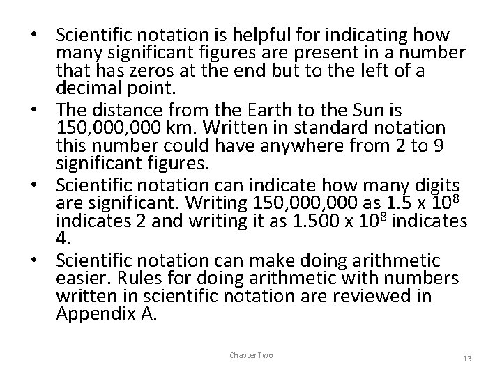  • Scientific notation is helpful for indicating how many significant figures are present