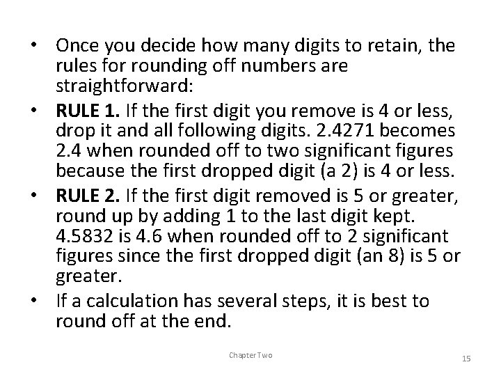  • Once you decide how many digits to retain, the rules for rounding