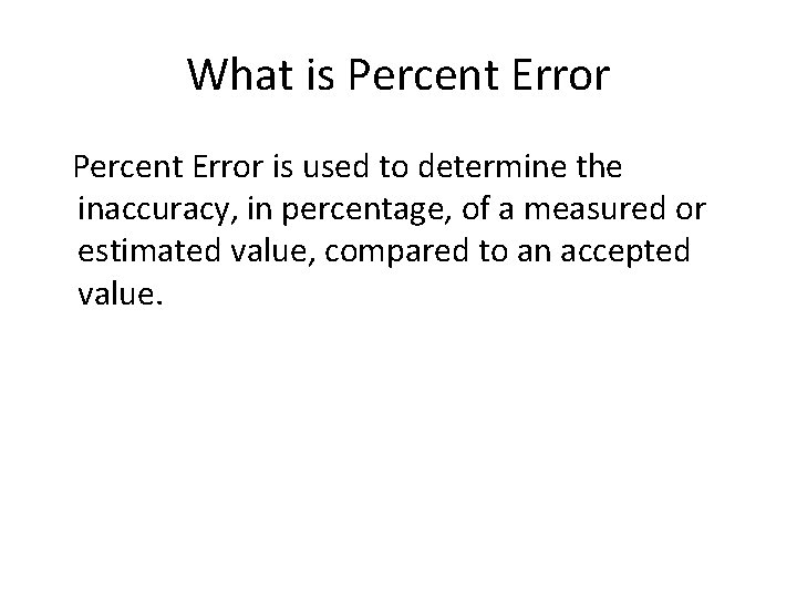 What is Percent Error is used to determine the inaccuracy, in percentage, of a