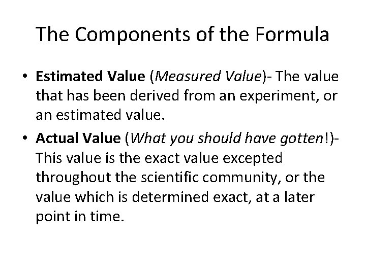 The Components of the Formula • Estimated Value (Measured Value)- The value that has