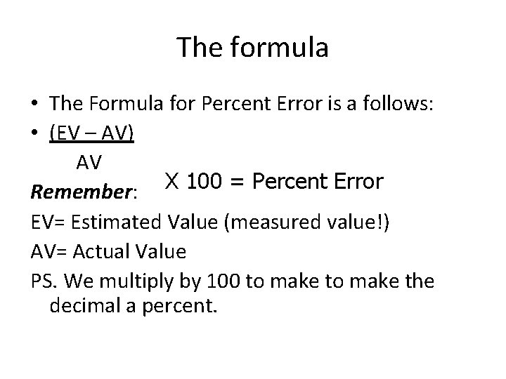 The formula • The Formula for Percent Error is a follows: • (EV –