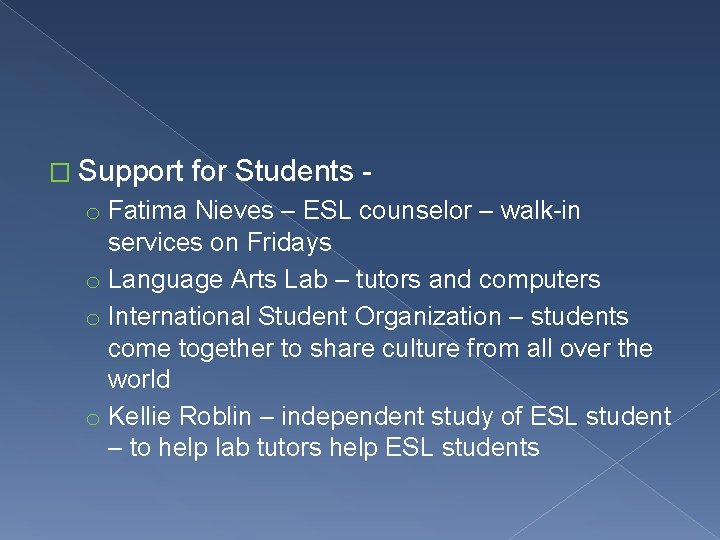 � Support for Students - o Fatima Nieves – ESL counselor – walk-in services