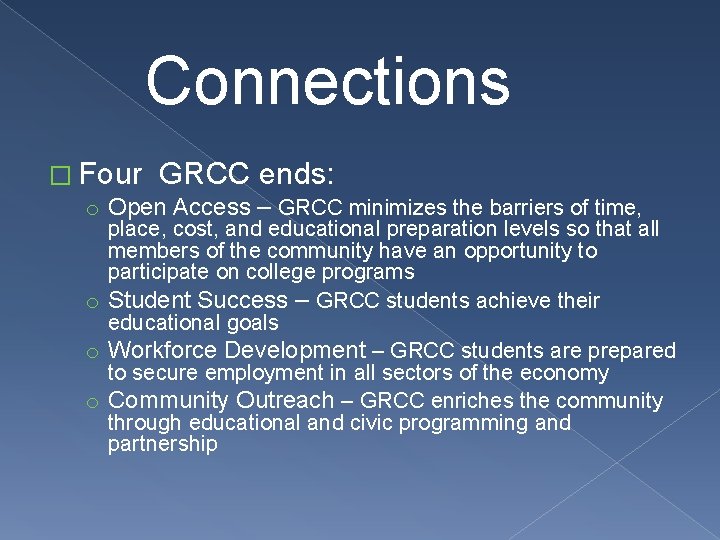 Connections � Four GRCC ends: o Open Access – GRCC minimizes the barriers of