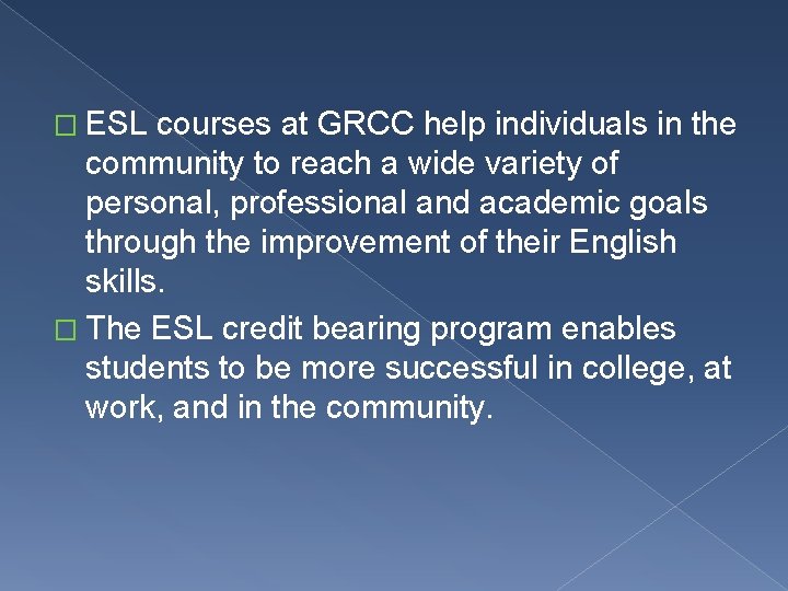 � ESL courses at GRCC help individuals in the community to reach a wide