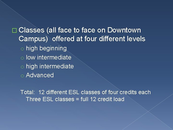 � Classes (all face to face on Downtown Campus) offered at four different levels