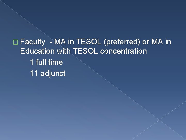 � Faculty - MA in TESOL (preferred) or MA in Education with TESOL concentration