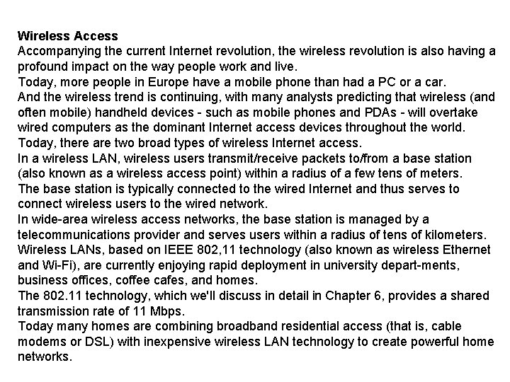 Wireless Accompanying the current Internet revolution, the wireless revolution is also having a profound