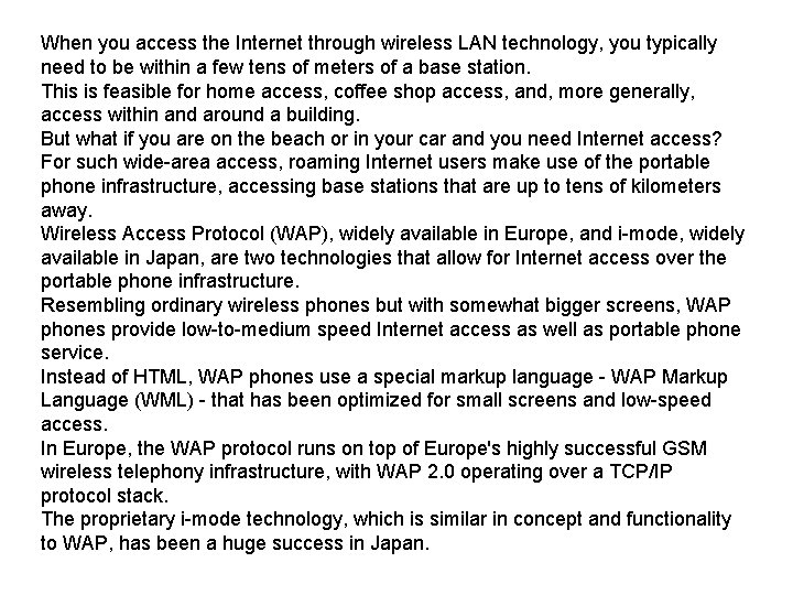 When you access the Internet through wireless LAN technology, you typically need to be