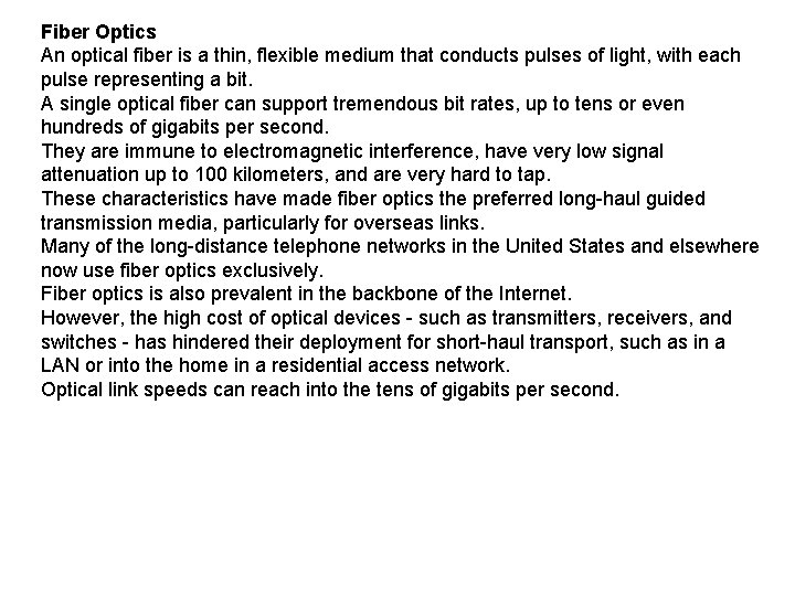 Fiber Optics An optical fiber is a thin, flexible medium that conducts pulses of