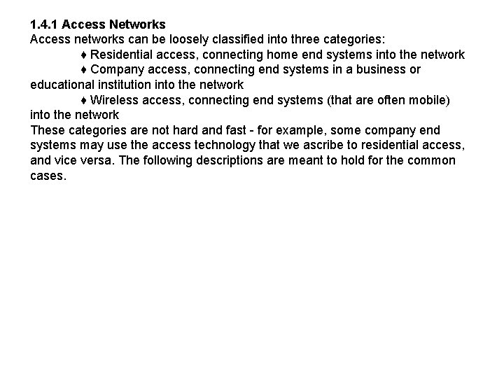 1. 4. 1 Access Networks Access networks can be loosely classified into three categories: