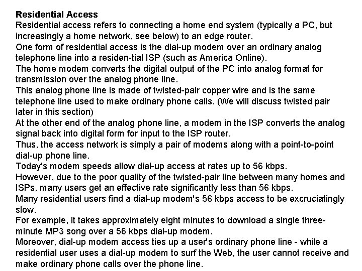Residential Access Residential access refers to connecting a home end system (typically a PC,