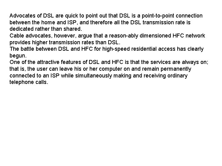 Advocates of DSL are quick to point out that DSL is a point to