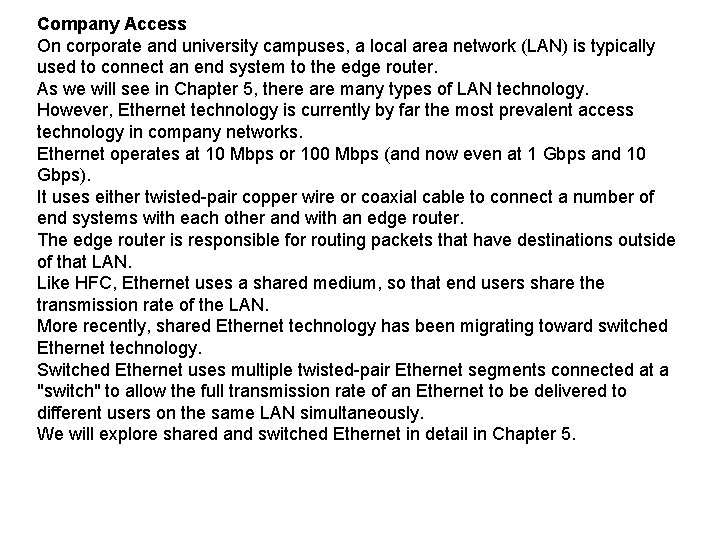 Company Access On corporate and university campuses, a local area network (LAN) is typically