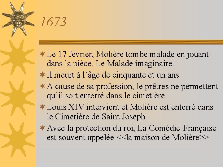1673 ¬ Le 17 février, Molière tombe malade en jouant dans la pièce, Le