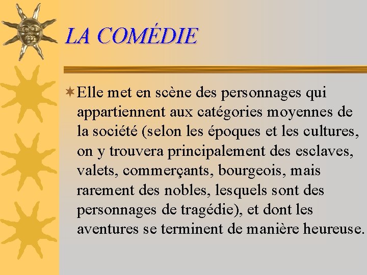 LA COMÉDIE ¬Elle met en scène des personnages qui appartiennent aux catégories moyennes de