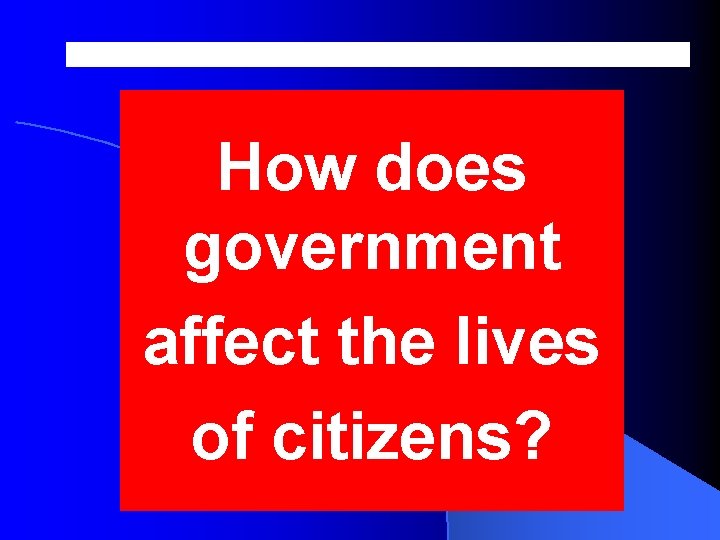 How Does Government Affect The Lives Of Citizens