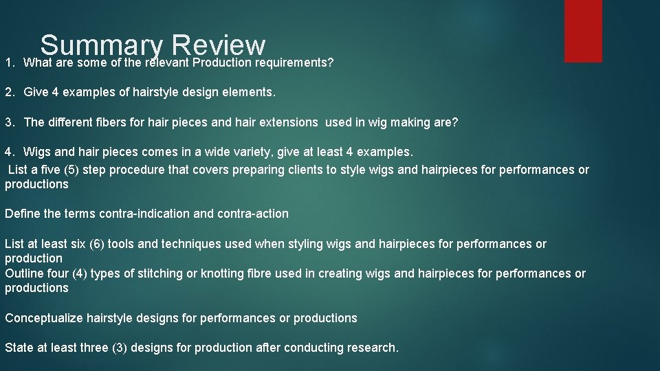 Summary Review 1. What are some of the relevant Production requirements? 2. Give 4