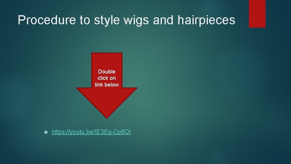 Procedure to style wigs and hairpieces Double click on link below https: //youtu. be/IE