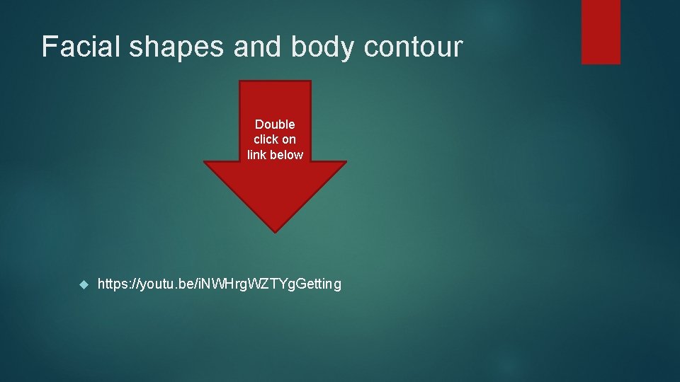 Facial shapes and body contour Double click on link below https: //youtu. be/i. NWHrg.