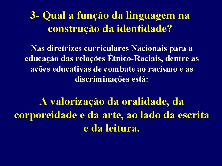 3 - Qual a função da linguagem na construção da identidade? Nas diretrizes curriculares