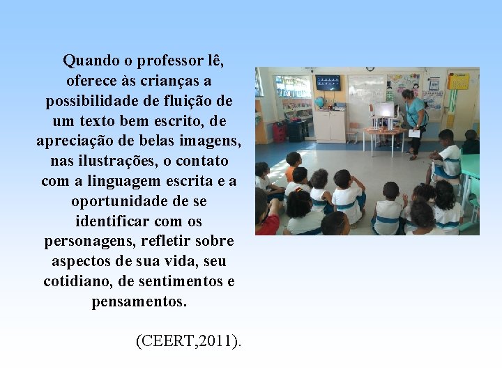 Quando o professor lê, oferece às crianças a possibilidade de fluição de um texto