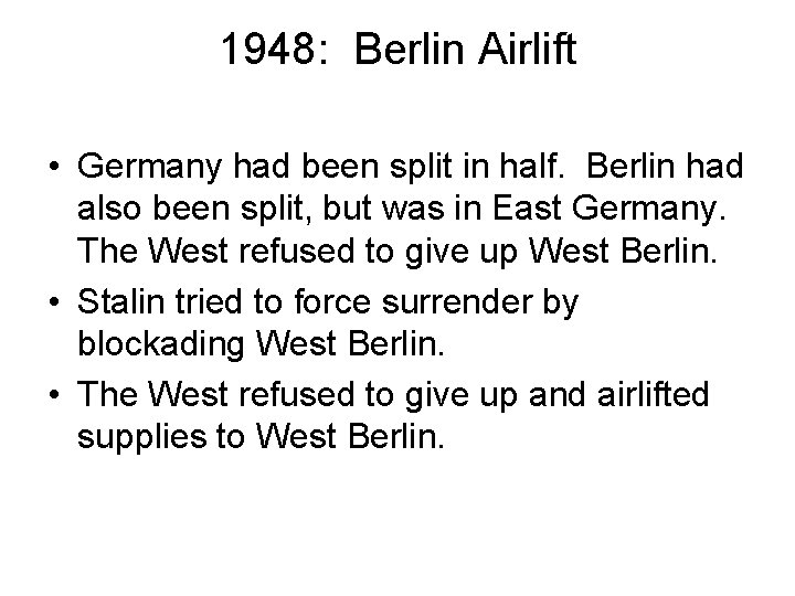 1948: Berlin Airlift • Germany had been split in half. Berlin had also been