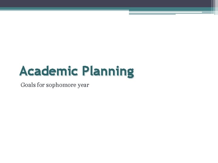 Academic Planning Goals for sophomore year 