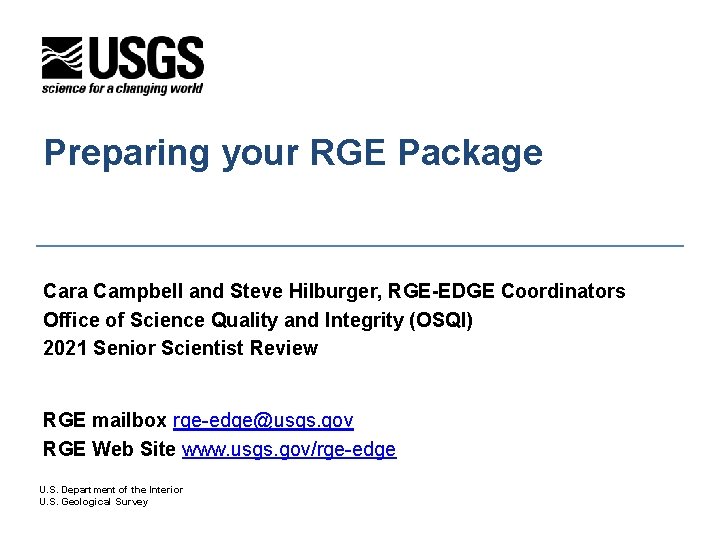 Preparing your RGE Package Cara Campbell and Steve Hilburger, RGE-EDGE Coordinators Office of Science