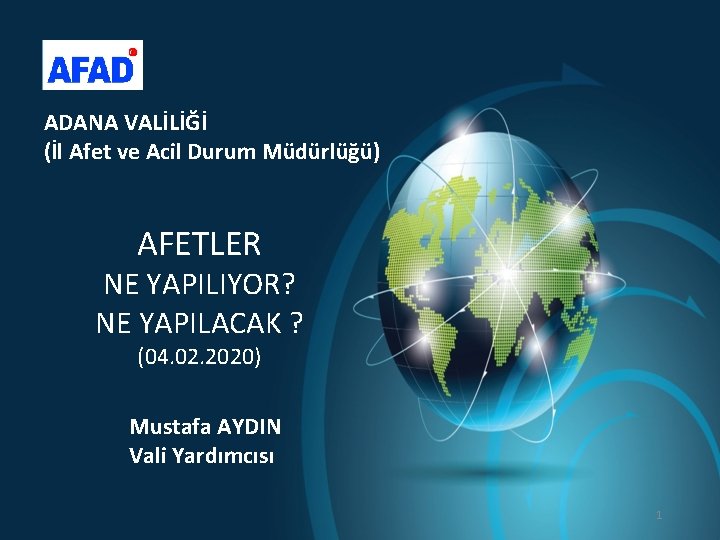 ADANA VALİLİĞİ (İl Afet ve Acil Durum Müdürlüğü) AFETLER NE YAPILIYOR? NE YAPILACAK ?