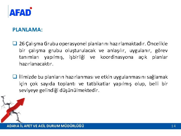 PLANLAMA: q 26 Çalışma Grubu operasyonel planlarını hazırlamaktadır. Öncelikle bir çalışma grubu oluşturulacak ve