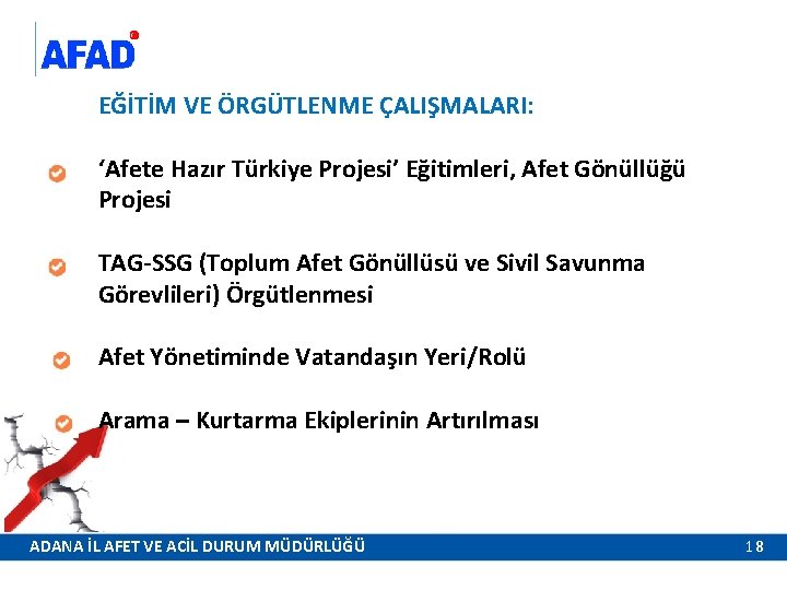 EĞİTİM VE ÖRGÜTLENME ÇALIŞMALARI: ‘Afete Hazır Türkiye Projesi’ Eğitimleri, Afet Gönüllüğü Projesi TAG-SSG (Toplum