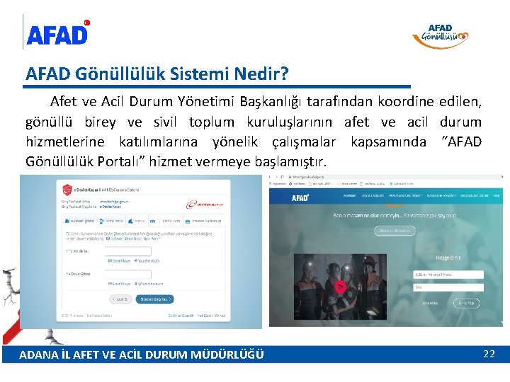 AFAD Gönüllülük Sistemi Nedir? Afet ve Acil Durum Yönetimi Başkanlığı tarafından koordine edilen, gönüllü