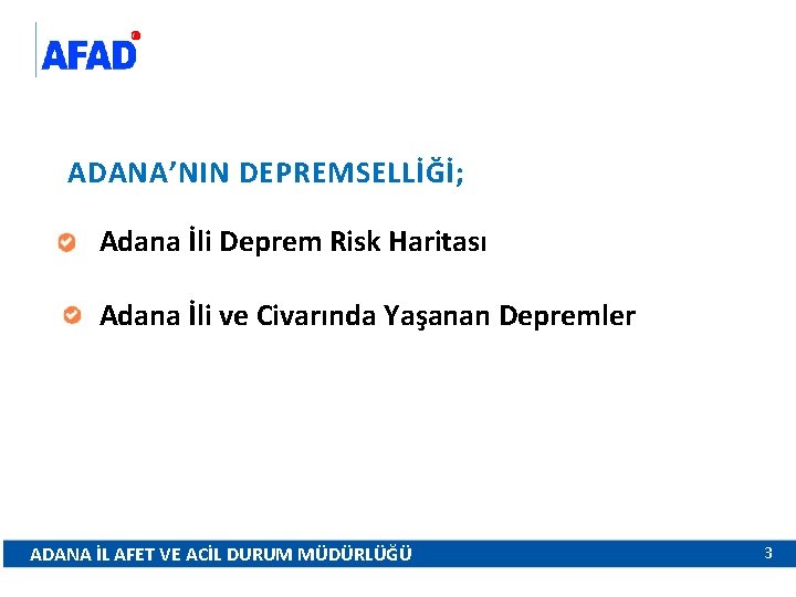 ADANA’NIN DEPREMSELLİĞİ; Adana İli Deprem Risk Haritası Adana İli ve Civarında Yaşanan Depremler ADANA