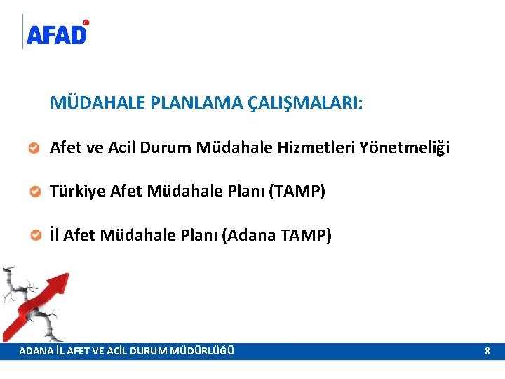 MÜDAHALE PLANLAMA ÇALIŞMALARI: Afet ve Acil Durum Müdahale Hizmetleri Yönetmeliği Türkiye Afet Müdahale Planı